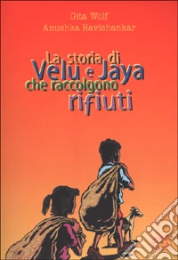 La storia di Velu e Jaya che raccolgono rifiuti libro