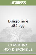 Disagio nelle città oggi libro