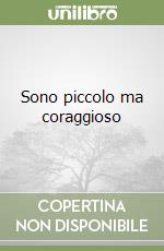Sono piccolo ma coraggioso libro