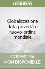 Globalizzazione della povertà e nuovo ordine mondiale libro