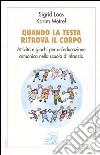 Quando la testa ritrova il corpo. Attività e giochi per un'educazione armonica nella scuola d'infanzia libro