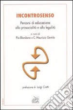 Incontrosenso. Percorsi di educazione alla prosocialità e alla legalità libro