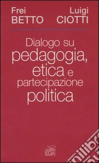 Dialogo su pedagogia, etica e partecipazione politica libro