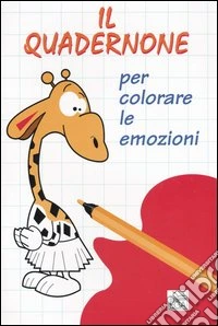 Il quadernone per colorare le emozioni libro