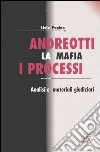 Andreotti. La mafia, i processi. Analisi e materiali giudiziari libro