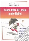 Hanno fatto del male a mio figlio! libro