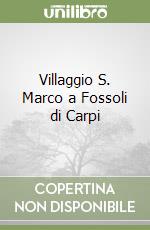 Villaggio S. Marco a Fossoli di Carpi