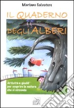 Il quaderno degli alberi. Attività e giochi per scoprire la natura che ci circonda libro