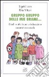 Gruppo gruppo delle mie brame... Giochi e attività per un'educazione cooperativa a scuola libro