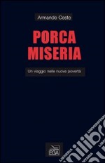 Porca miseria. Un viaggio delle nuove povertà. Con DVD libro