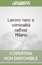 Lavoro nero e criminalità nell'est Milano libro