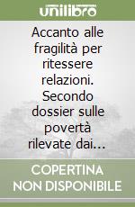 Accanto alle fragilità per ritessere relazioni. Secondo dossier sulle povertà rilevate dai centri di ascolto delle Caritas in Sicilia libro