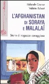 L'Afghanistan di Soraya e Malalaï. Storie di ragazze coraggiose libro