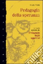 Pedagogia della speranza. Un nuovo approccio alla pedagogia degli oppressi libro