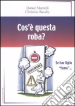 Cos'è questa roba? Se tuo figlio «fuma»... libro