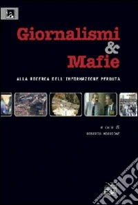 Giornalismi&mafie. Alla ricerca dell'informazione perduta libro