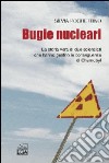 Bugie nucleari. La storia vera di due scienziati che hanno gestito le conseguenze di Chernobyl libro