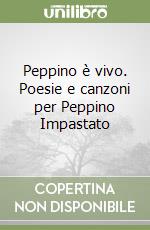 Peppino è vivo. Poesie e canzoni per Peppino Impastato libro