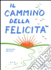 Il cammino della felicità libro di Benson Bernard
