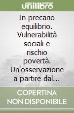 In precario equilibrio. Vulnerabilità sociali e rischio povertà. Un'osservazione a partire dal quartiere San Salvario di Torino libro