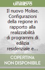 Il nuovo Molise. Configurazioni della regione in rapporto alla realizzabilità di programmi di edilizia residenziale e opere pubbliche