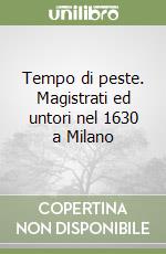 Tempo di peste. Magistrati ed untori nel 1630 a Milano libro