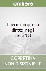 Lavoro impresa diritto negli anni '80 libro