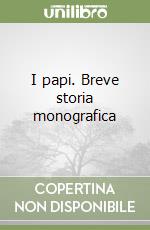 I papi. Breve storia monografica libro