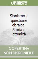 Sionismo e questione ebraica. Storia e attualità libro