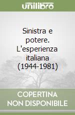 Sinistra e potere. L'esperienza italiana (1944-1981) libro