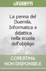 La penna del Duemila. Informatica e didattica nella scuola dell'obbligo