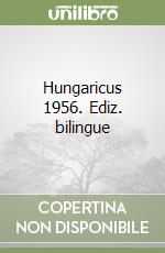 Hungaricus 1956. Ediz. bilingue libro