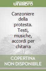 Canzoniere della protesta. Testi, musiche, accordi per chitarra libro