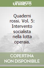 Quaderni rossi. Vol. 5: Intervento socialista nella lotta operaia. libro