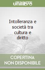 Intolleranza e società tra cultura e diritto libro