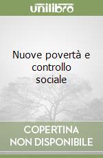 Nuove povertà e controllo sociale libro