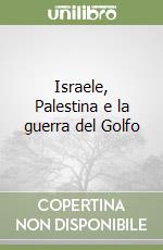 Israele, Palestina e la guerra del Golfo libro