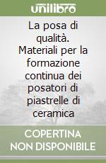 La posa di qualità. Materiali per la formazione continua dei posatori di piastrelle di ceramica libro