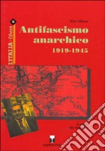 Antifascismo anarchico (1919-1944) a quelli che rimasero libro