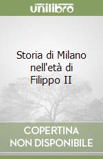 Storia di Milano nell'età di Filippo II libro