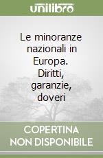 Le minoranze nazionali in Europa. Diritti, garanzie, doveri libro