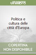 Politica e cultura delle città d'Europa