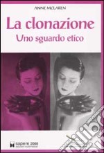 La clonazione. Uno sguardo etico libro