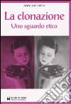 La clonazione. Uno sguardo etico libro