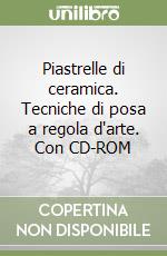 Piastrelle di ceramica. Tecniche di posa a regola d'arte. Con CD-ROM libro