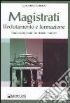 Magistrati. Reclutamento e formazione. Studio comparato fra sistemi europei libro