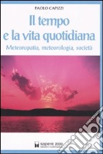 Il tempo e la vita quotidiana. Meteoropatia, meteorologia, società