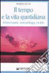 Il tempo e la vita quotidiana. Meteoropatia, meteorologia, società libro