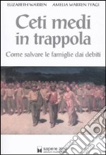 Ceti medi in trappola. Come salvare le famiglie dai debiti libro