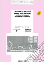 La posa di qualità. Materiali per la formazione continua dei posatori di piastrelle di ceramica. Con CD-ROM libro